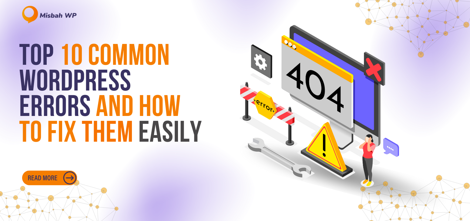 Top 10 Common WordPress Errors and How to Fix Them Easily – Misbah WP