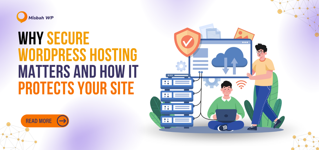 Why Secure WordPress Hosting Matters and How It Protects Your Site