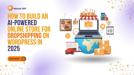 How to Build an AI-Powered Online Store for Dropshipping on WordPress in 2025