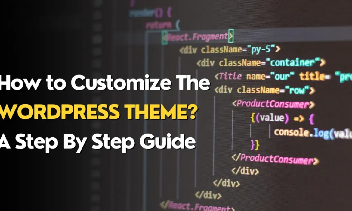 How to Customize The WordPress Theme? A Step By Step Guide